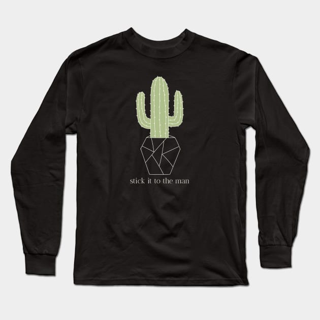 Stick It To The Man Cactus Long Sleeve T-Shirt by Batcat Apparel